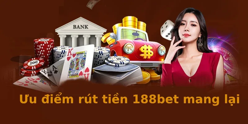 Hướng dẫn rút tiền 188bet cho hội viên từ a - z