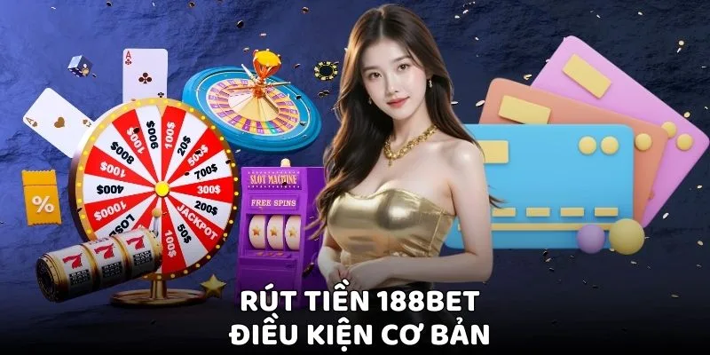 Lưu ý cho mọi thành viên để rút tiền tại 188bet không gặp trục trặc