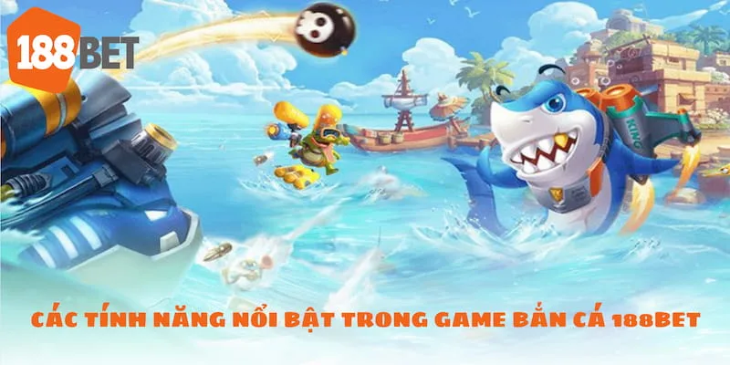 Top những game bắn cá 188bet hấp dẫn đáng chơi nhất
